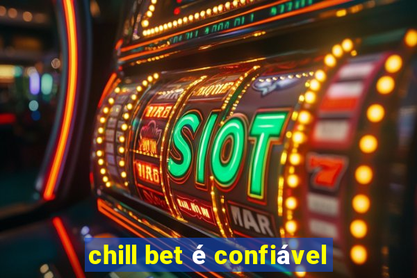 chill bet é confiável